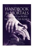 Handbook for Mortals Guidance for People Facing Serious Illness  9780195146011 Front Cover