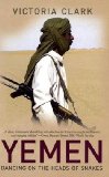 Yemen Dancing on the Heads of Snakes  9780300117011 Front Cover