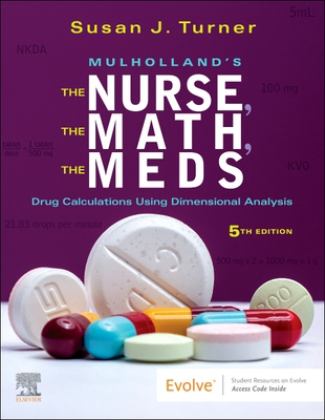 Mulholland's the Nurse, the Math, the Meds: Drug Calculations Using Dimensional Analysis  9780323792011 Front Cover