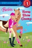 Barbie: Horse Show Champ (Barbie)  9780375847011 Front Cover