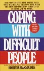 Coping with Difficult People The Proven-Effective Battle Plan That Has Helped Millions Deal with the Troublemakers in Their Lives at Home and at Work cover art