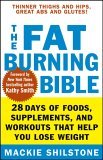 Fat-Burning Bible 28 Days of Foods, Supplements, and Workouts That Help You Lose Weight 2006 9780471794011 Front Cover