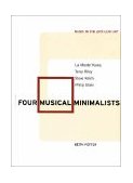 Four Musical Minimalists La Monte Young, Terry Riley, Steve Reich, Philip Glass