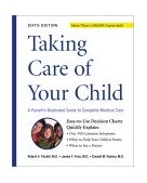 Taking Care of Your Child 6E A Parent's Illustrated Guide to Complete Medical Care, Sixth Edition 6th 9780738206011 Front Cover