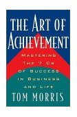 Art of Achievement Mastering the 7 Cs of Success in Business and Life 2002 9780740722011 Front Cover