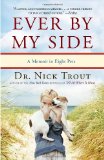 Ever by My Side A Memoir in Eight Pets 2012 9780767932011 Front Cover