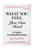 What You Feel You Can Heal A Guide for Enriching Relationships cover art