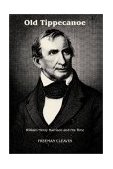 Old Tippecanoe William Henry Harrison and His Time