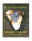 Art of Dove Bradshaw Nature, Change and Indeterminancy 2003 9780972424011 Front Cover
