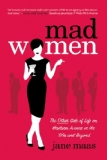 Mad Women The Other Side of Life on Madison Avenue in the '60s and Beyond cover art