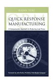 Quick Response Manufacturing A Companywide Approach to Reducing Lead Times  9781563272011 Front Cover