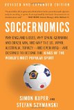 Soccernomics Why England Loses, Why Spain, Germany, and Brazil Win, and Why the Us, Japan, Australia, Turkeyï¿½And Even Iraqï¿½Are Destined to Become the Kings of the World's Most Popular Sport 2nd 9781568587011 Front Cover