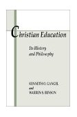 Christian Education Its History and Philosophy  9781579109011 Front Cover