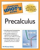 Complete Idiot's Guide to Precalculus An Idiot-Proof Introduction to the Basics of Precalculus 2005 9781592573011 Front Cover