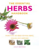 Essential Herbs Handbook More Than 100 Herbs for Well-Being, Healing, and Happiness 2009 9781844838011 Front Cover