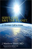 Serve God, Save the Planet A Christian Call to Action  9781933392011 Front Cover