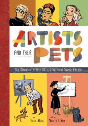Artists and Their Pets True Stories of Famous Artists and Their Animal Friends  9781946064011 Front Cover