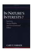 In Nature's Interests? Interests, Animal Rights, and Environmental Ethics cover art