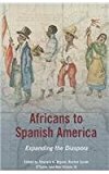 Africans to Spanish America Expanding the Diaspora  9780252080012 Front Cover