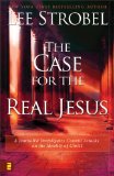 Case for the Real Jesus A Journalist Investigates Current Attacks on the Identity of Christ cover art