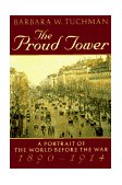 Proud Tower A Portrait of the World Before the War, 1890-1914; Barbara W. Tuchman's Great War Series cover art