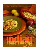 Indian Home Cooking A Fresh Introduction to Indian Food, with More Than 150 Recipes: a Cookbook  9780609611012 Front Cover
