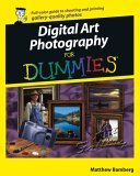 Digital Art Photography for Dummies 2005 9780764598012 Front Cover