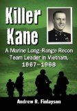 Killer Kane A Marine Long-Range Recon Team Leader in Vietnam, 1967-1968  9780786477012 Front Cover