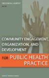 Community Engagement, Organization, and Development for Public Health Practice  9780826108012 Front Cover