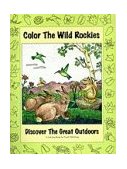 Color the Wild Rockies Discover the Great Outdoors 1999 9780871083012 Front Cover