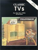 Classic TVs Pre-War Thru 1950's 2nd 1992 Revised  9780895380012 Front Cover