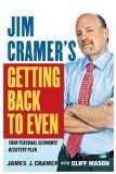 Jim Cramer's Getting Back to Even 2009 9781439158012 Front Cover