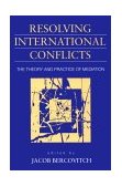 Resolving International Conflicts Theory and Practice of Mediation cover art
