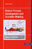 Robust Process Development and Scientific Molding 1E Theory and Practice cover art