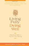 Living Fully, Dying Well Reflecting on Death to Find Your Life's Meaning cover art