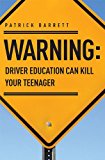 Warning: Driver Education Can Kill Your Teenager 2013 9781599324012 Front Cover