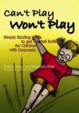 Can't Play Won't Play Simply Sizzling Ideas to Get the Ball Rolling for Children with Dyspraxia 2008 9781843106012 Front Cover