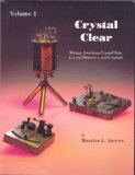 Crystal Clear Vol. 1 : Vintage American Crystal Sets, Crystal Detectors, and Crystals 1995 9781886606012 Front Cover