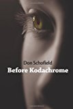Before Kodachrome 2012 9781938853012 Front Cover