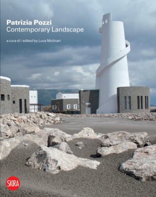 Patrizia Pozzi: Contemporary Landscape New Tales and Visions 2012 9788857212012 Front Cover