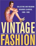 Vintage Fashion Collecting and Wearing Designer Classics, 1900-1990 cover art