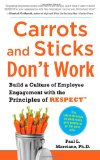 Carrots and Sticks Don't Work: Build a Culture of Employee Engagement with the Principles of RESPECT  cover art
