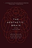 Aesthetic Brain How We Evolved to Desire Beauty and Enjoy Art  9780190262013 Front Cover