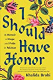 I Should Have Honor A Memoir of Hope and Pride in Pakistan  9780399588013 Front Cover