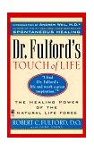 Dr. Fulford's Touch of Life The Healing Power of the Natural Life Force 1997 9780671556013 Front Cover