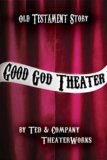 Good God Theater: Old Testament Story 2008 9780687467013 Front Cover