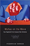 Mafias on the Move How Organized Crime Conquers New Territories  9780691158013 Front Cover