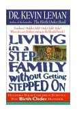 Living in a Step-Family Without Getting Stepped On Helping Your Children Survive the Birth Order Blender 2001 9780785266013 Front Cover