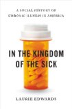 In the Kingdom of the Sick A Social History of Chronic Illness in America cover art