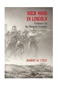 High Noon in Lincoln Violence on the Western Frontier  9780826312013 Front Cover